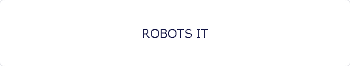 ROBOTS IT